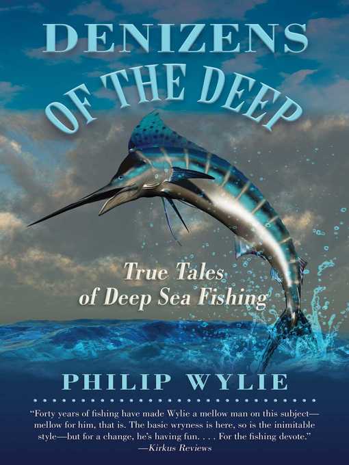 Title details for Denizens of the Deep: True Tales of Deep Sea Fishing by Philip Wylie - Available